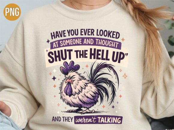 Download Funny Rooster Shut the Hell Up PNG SHIRT - Hell Collection