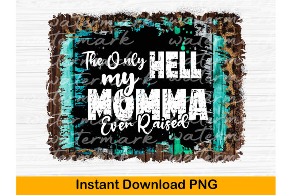Download The Only Hell My Momma Ever Raised PNG - Hell Collection
